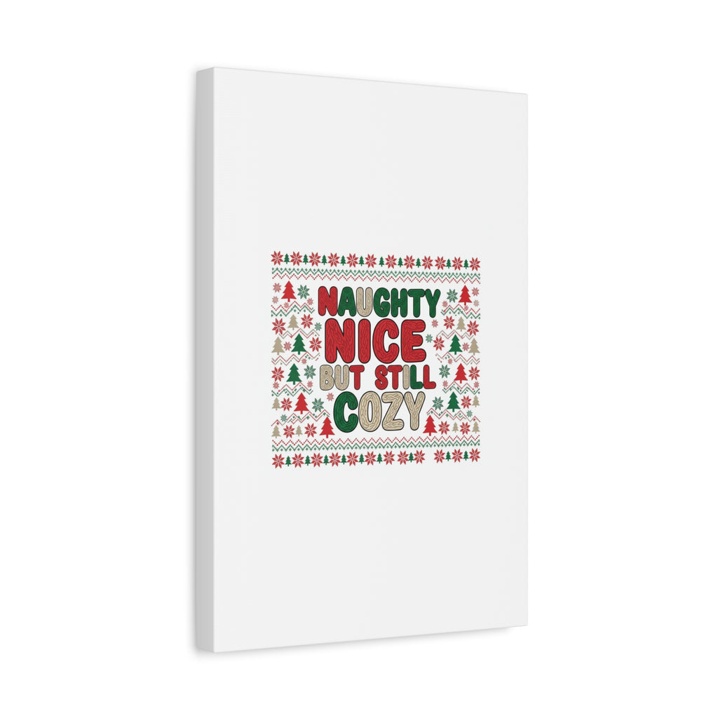 Naughty Nice But Still Cozy Canvas | Holiday Ugly Sweater Print