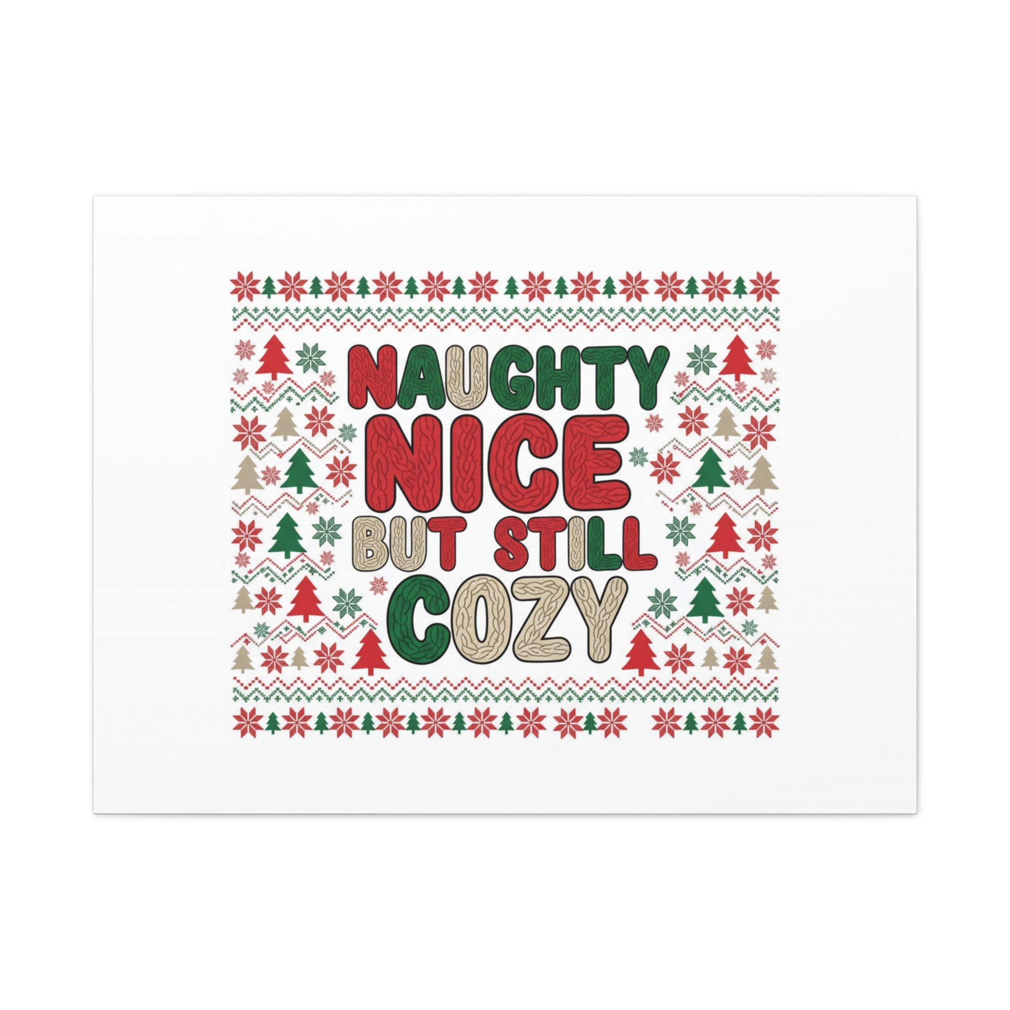 Naughty Nice But Still Cozy Canvas | Holiday Ugly Sweater Print
