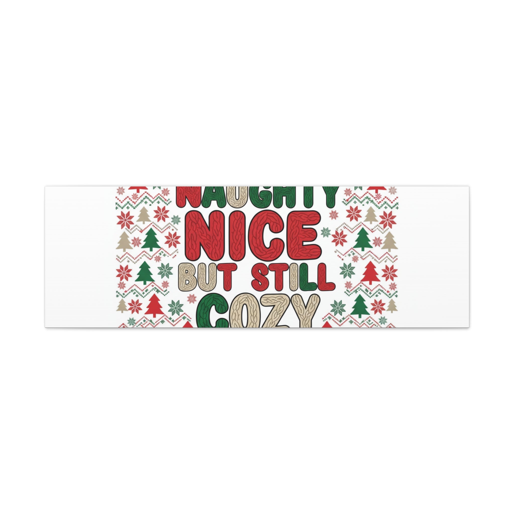 Naughty Nice But Still Cozy Canvas | Holiday Ugly Sweater Print