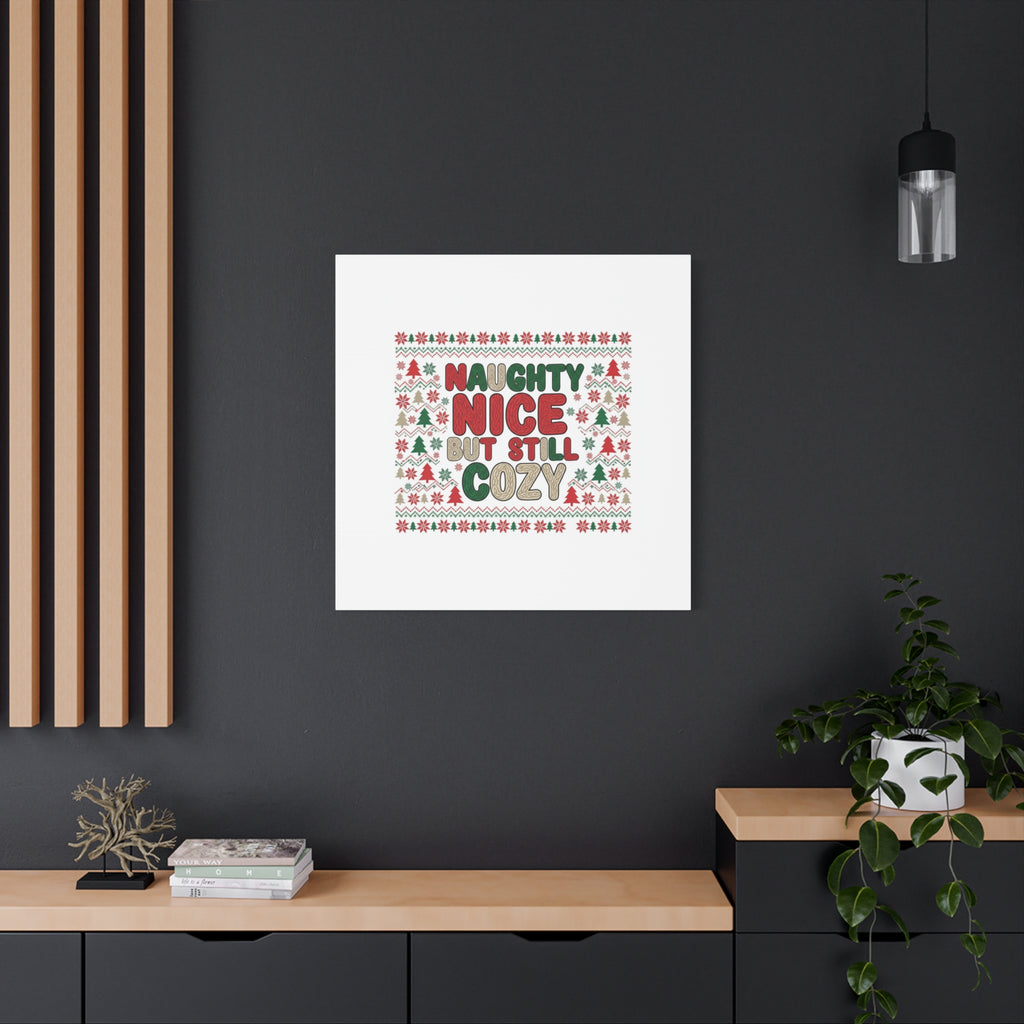 Naughty Nice But Still Cozy Canvas | Holiday Ugly Sweater Print