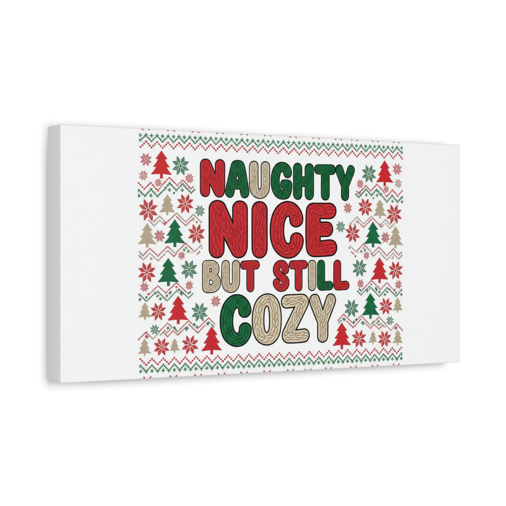Naughty Nice But Still Cozy Canvas | Holiday Ugly Sweater Print