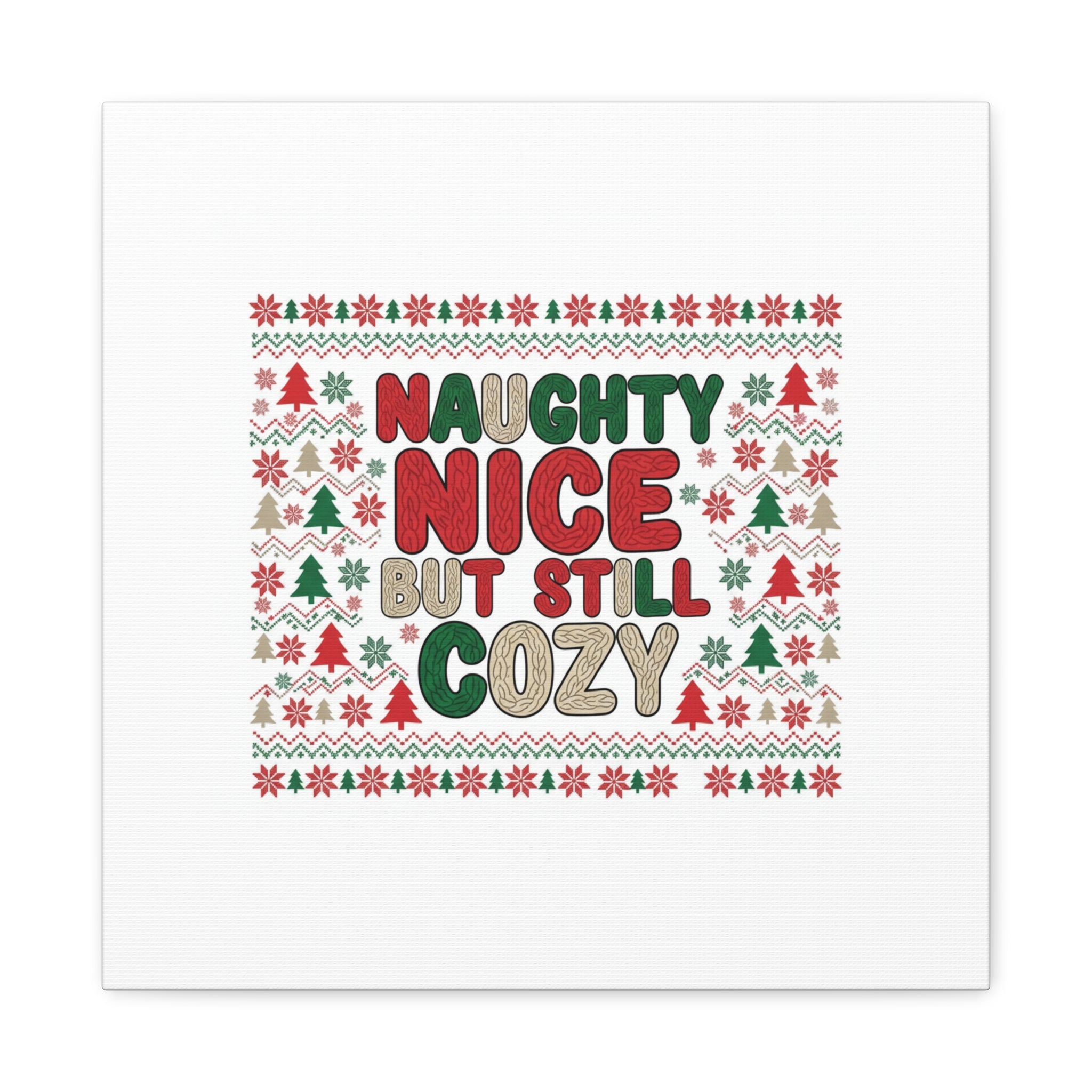 Naughty Nice But Still Cozy Canvas | Holiday Ugly Sweater Print