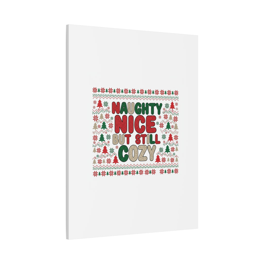 Naughty Nice But Still Cozy Canvas | Holiday Ugly Sweater Print