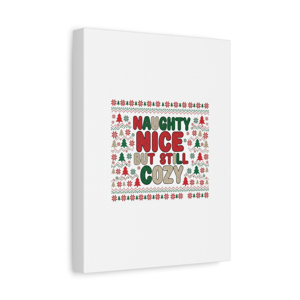 Naughty Nice But Still Cozy Canvas | Holiday Ugly Sweater Print