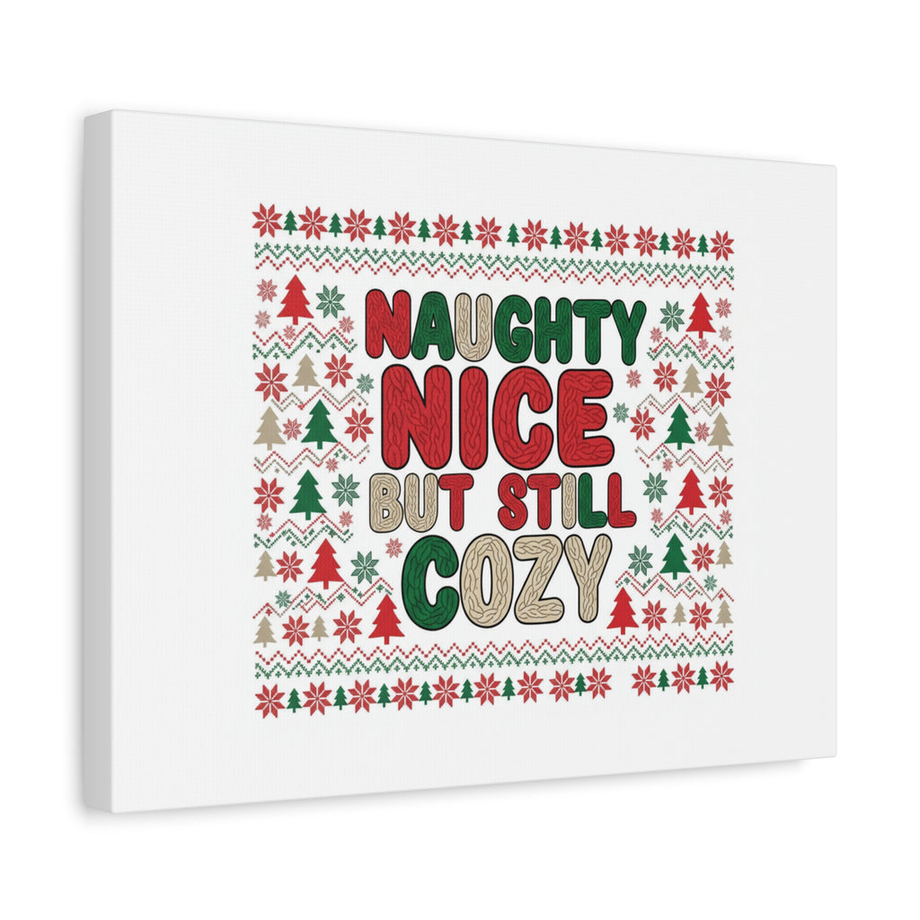 Naughty Nice But Still Cozy Canvas | Holiday Ugly Sweater Print