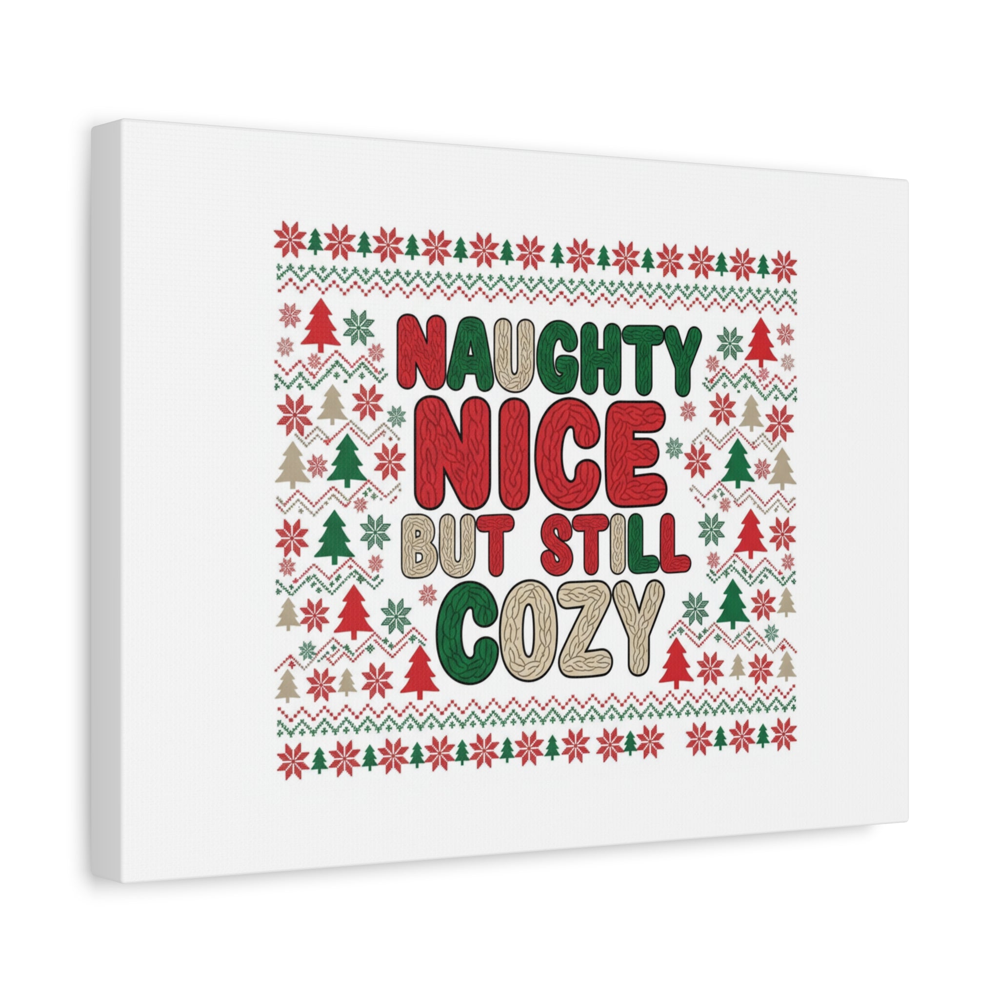 Naughty Nice But Still Cozy Canvas | Holiday Ugly Sweater Print