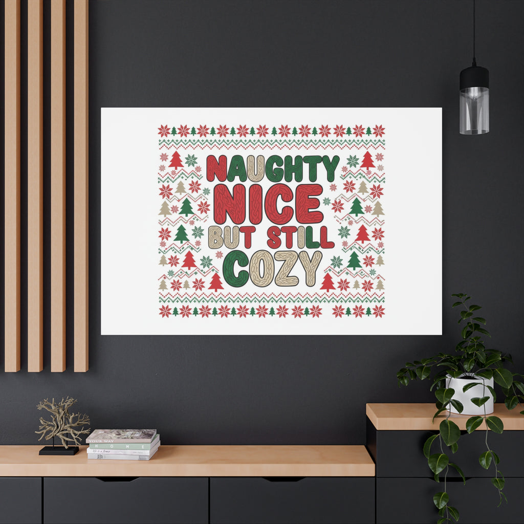 Naughty Nice But Still Cozy Canvas | Holiday Ugly Sweater Print