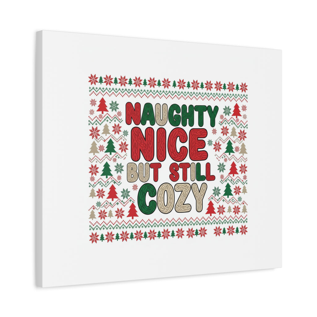 Naughty Nice But Still Cozy Canvas | Holiday Ugly Sweater Print