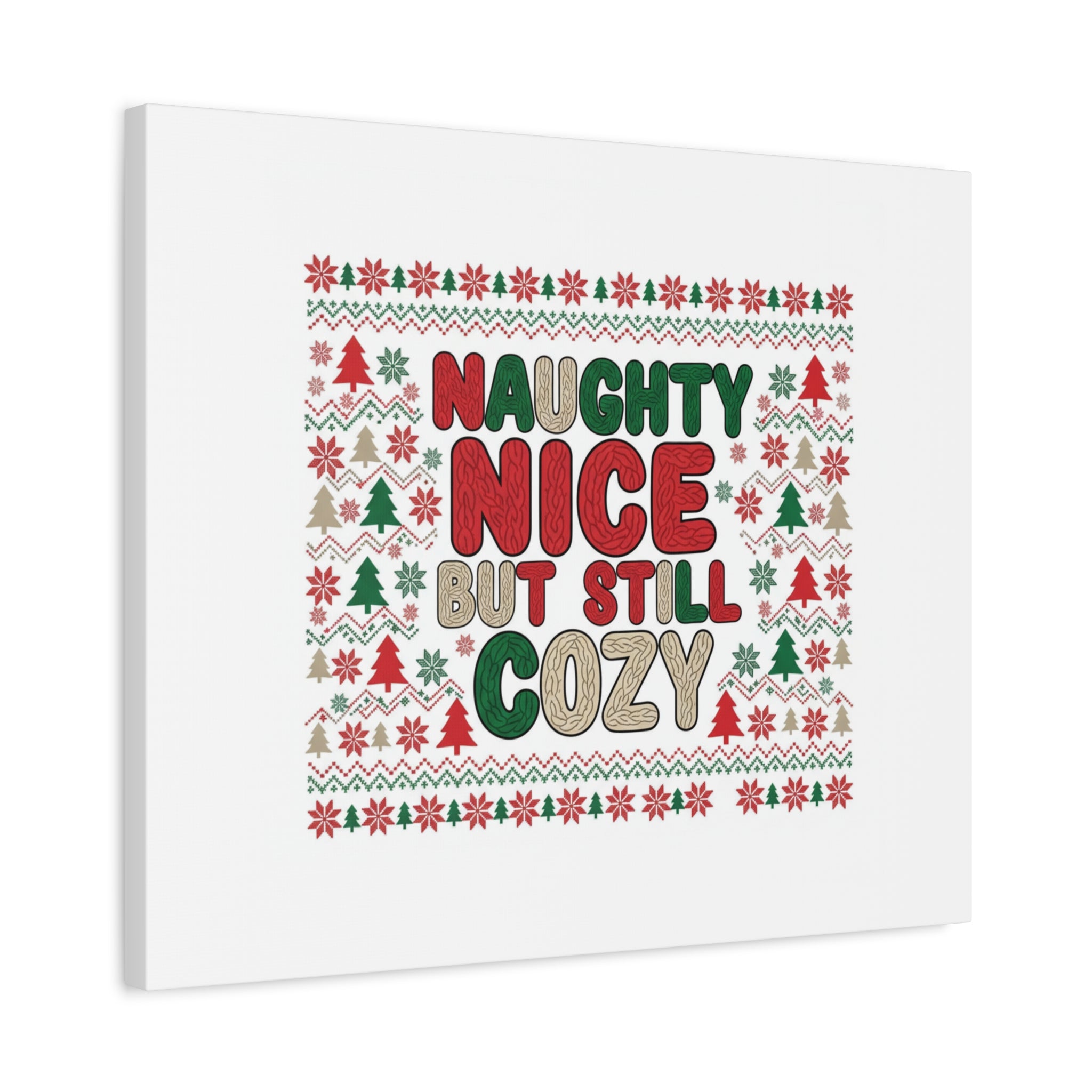 Naughty Nice But Still Cozy Canvas | Holiday Ugly Sweater Print