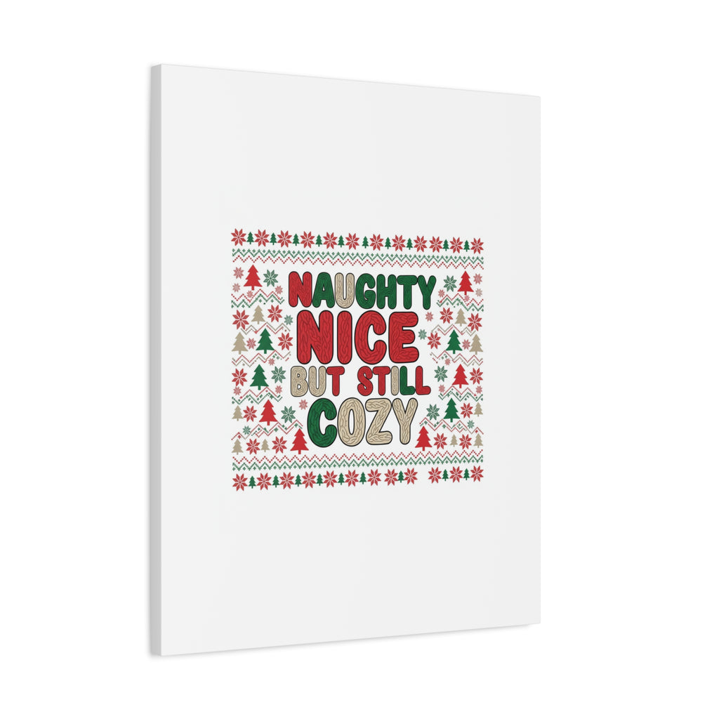 Naughty Nice But Still Cozy Canvas | Holiday Ugly Sweater Print