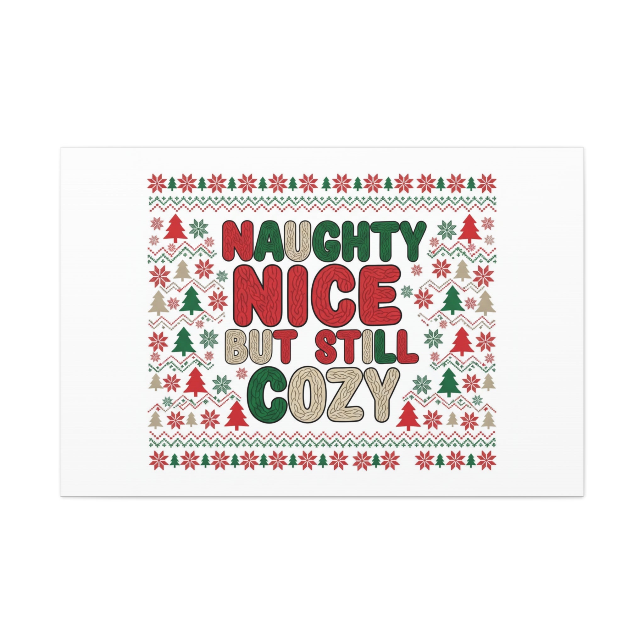 Naughty Nice But Still Cozy Canvas | Holiday Ugly Sweater Print