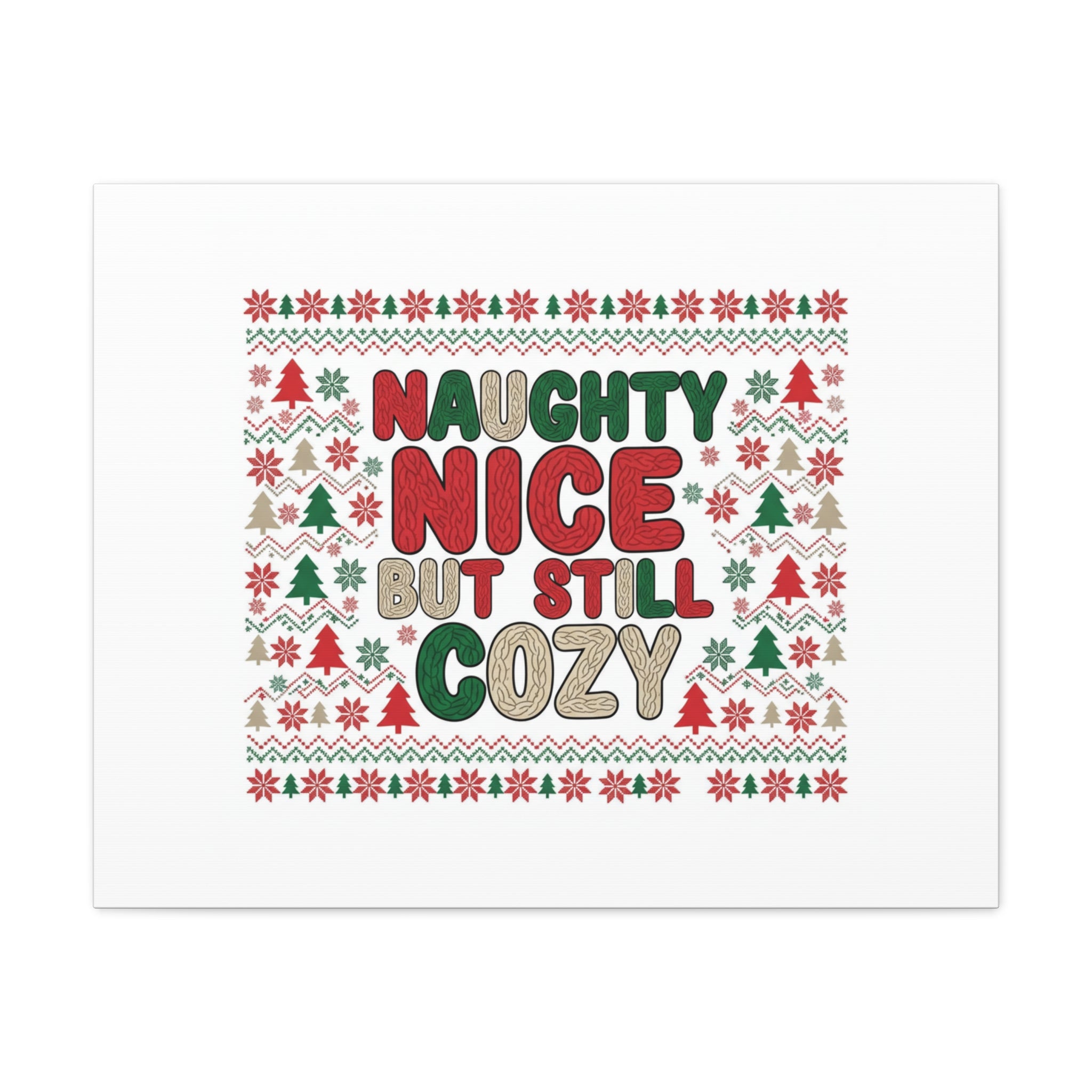 Naughty Nice But Still Cozy Canvas | Holiday Ugly Sweater Print