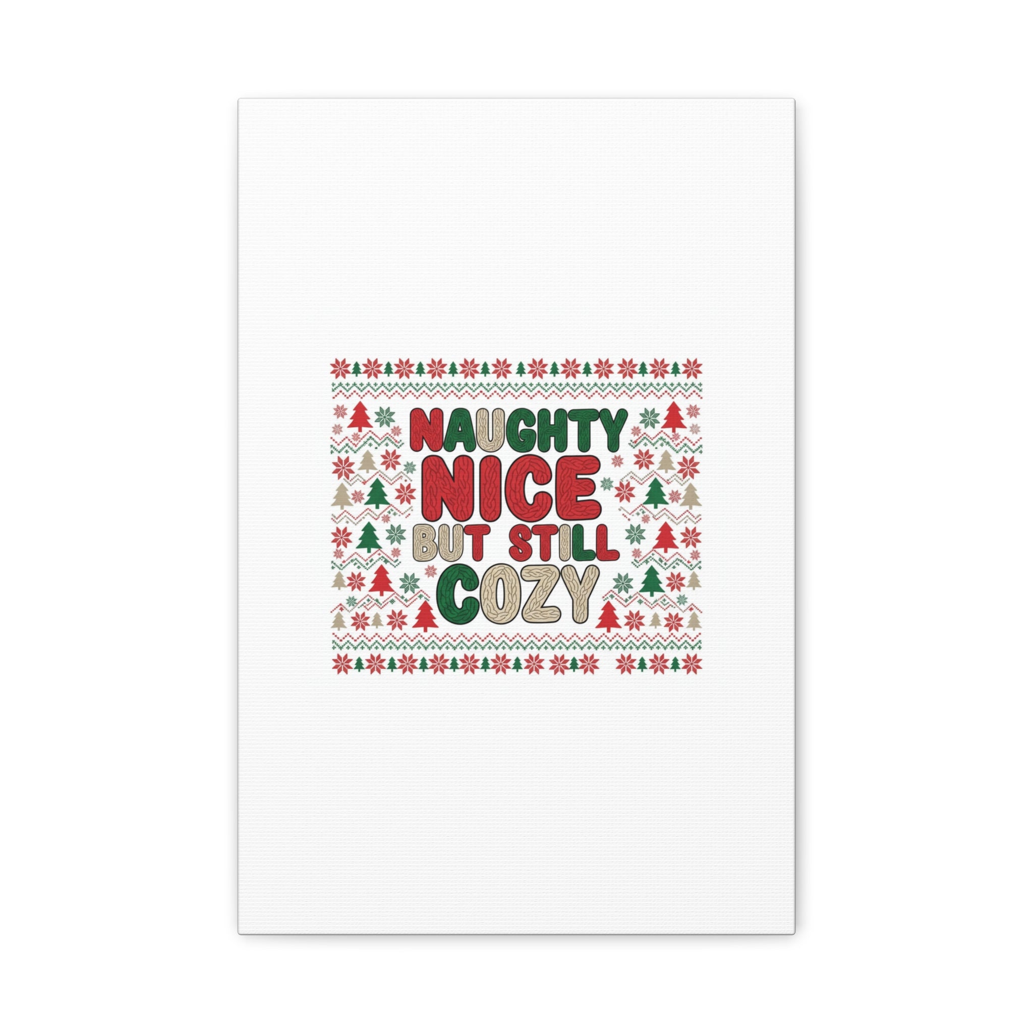 Naughty Nice But Still Cozy Canvas | Holiday Ugly Sweater Print