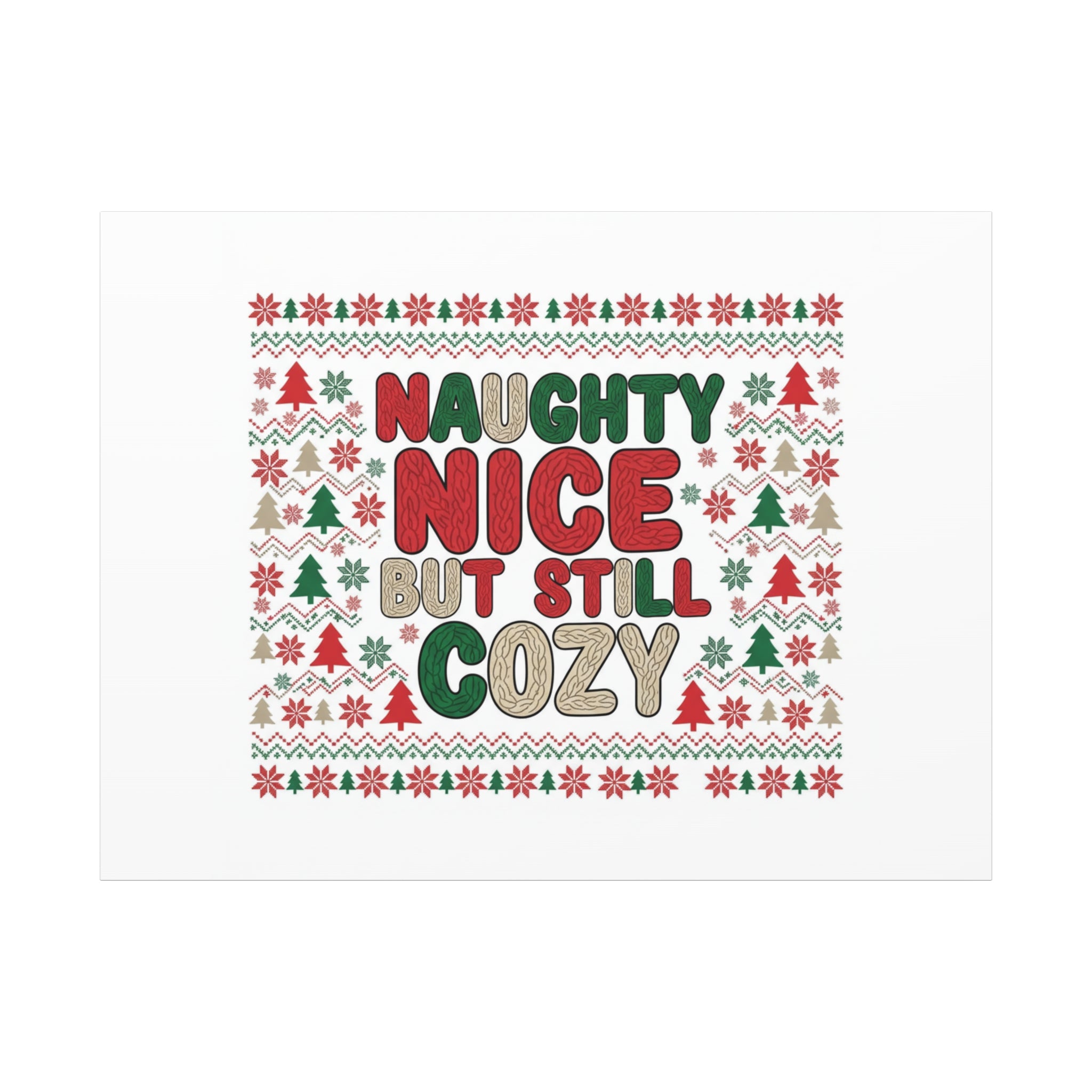 Naughty Nice But Still Cozy Canvas | Holiday Ugly Sweater Print