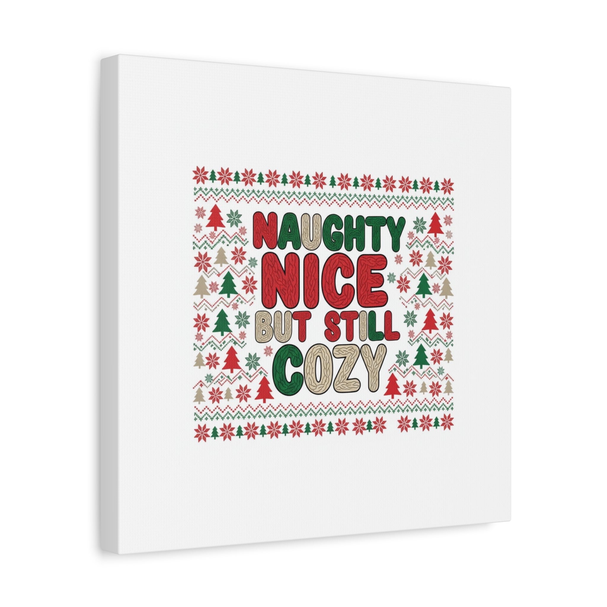 Naughty Nice But Still Cozy Canvas | Holiday Ugly Sweater Print