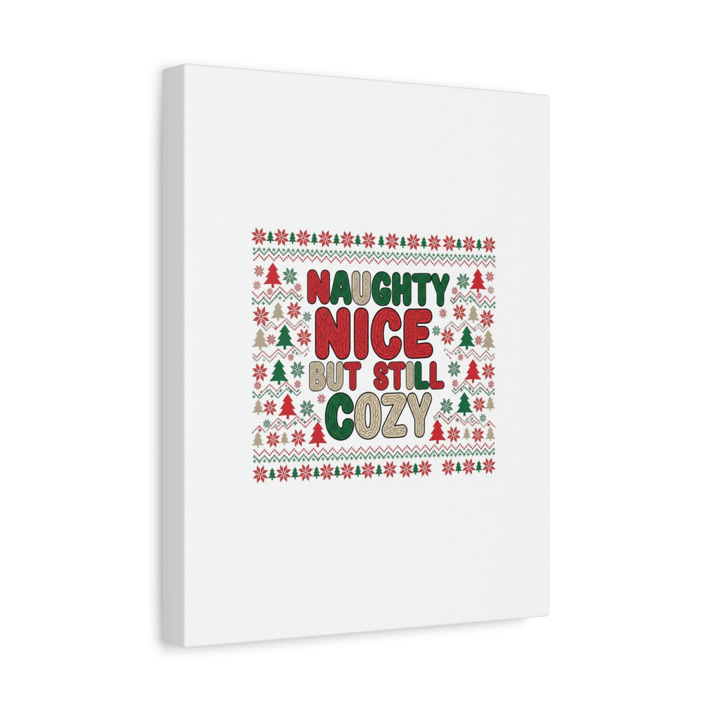 Naughty Nice But Still Cozy Canvas | Holiday Ugly Sweater Print