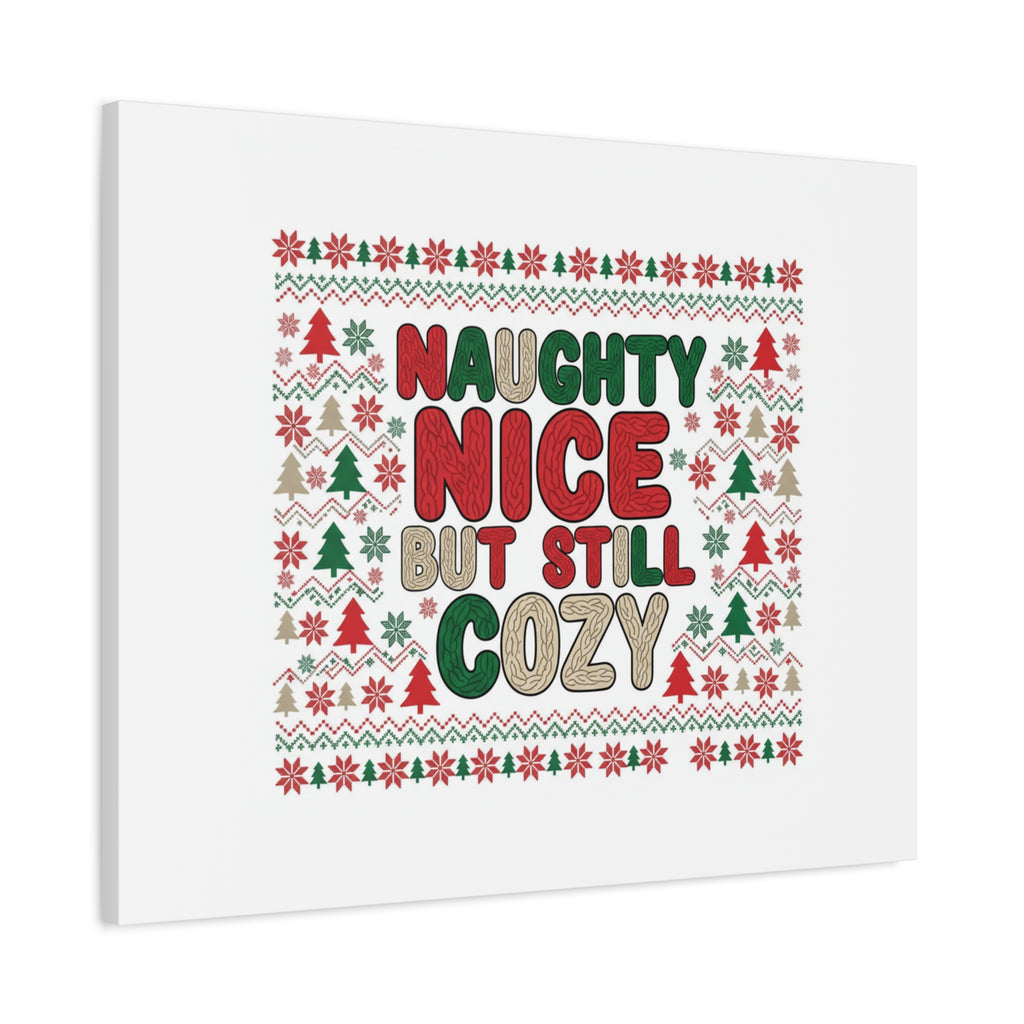 Naughty Nice But Still Cozy Canvas | Holiday Ugly Sweater Print