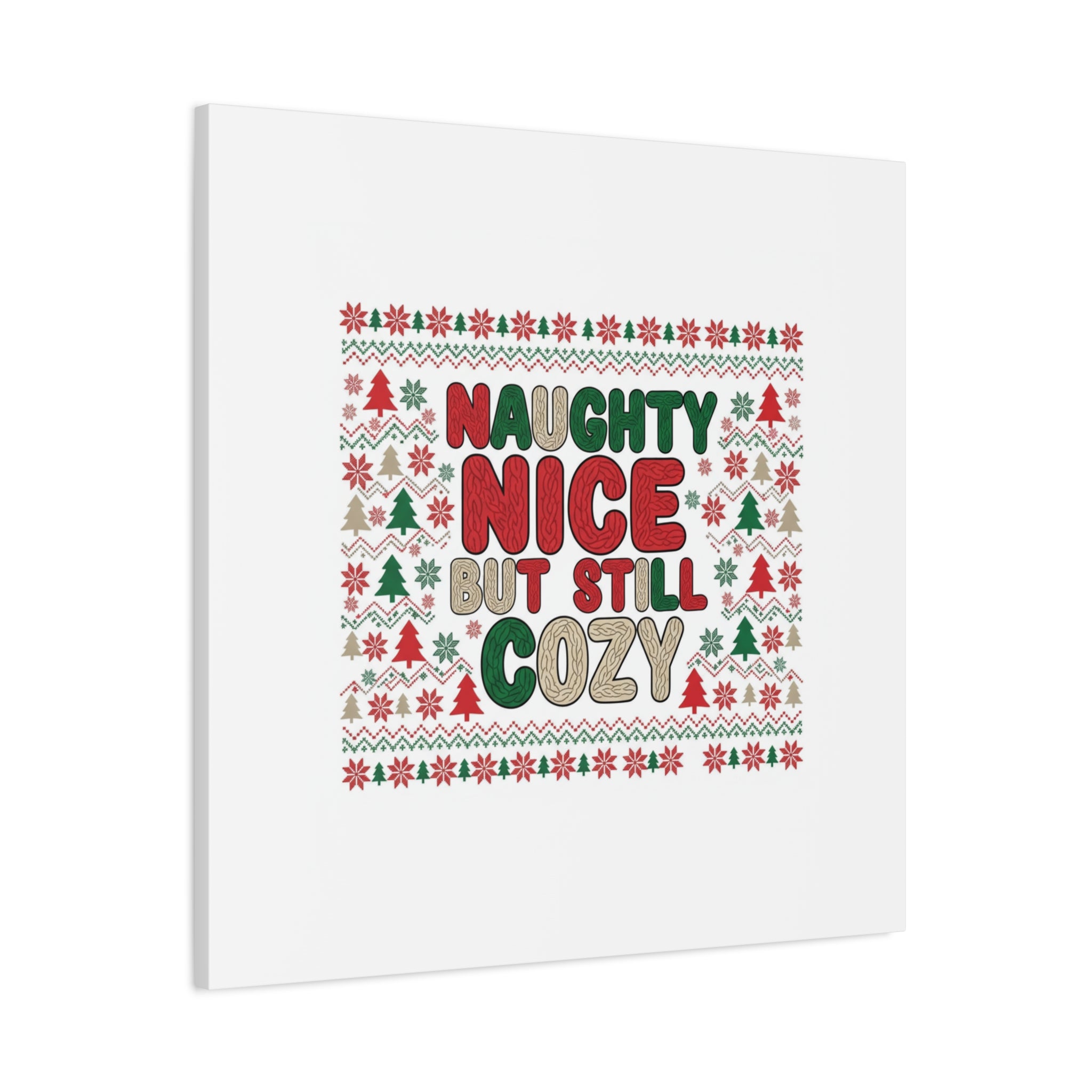 Naughty Nice But Still Cozy Canvas | Holiday Ugly Sweater Print