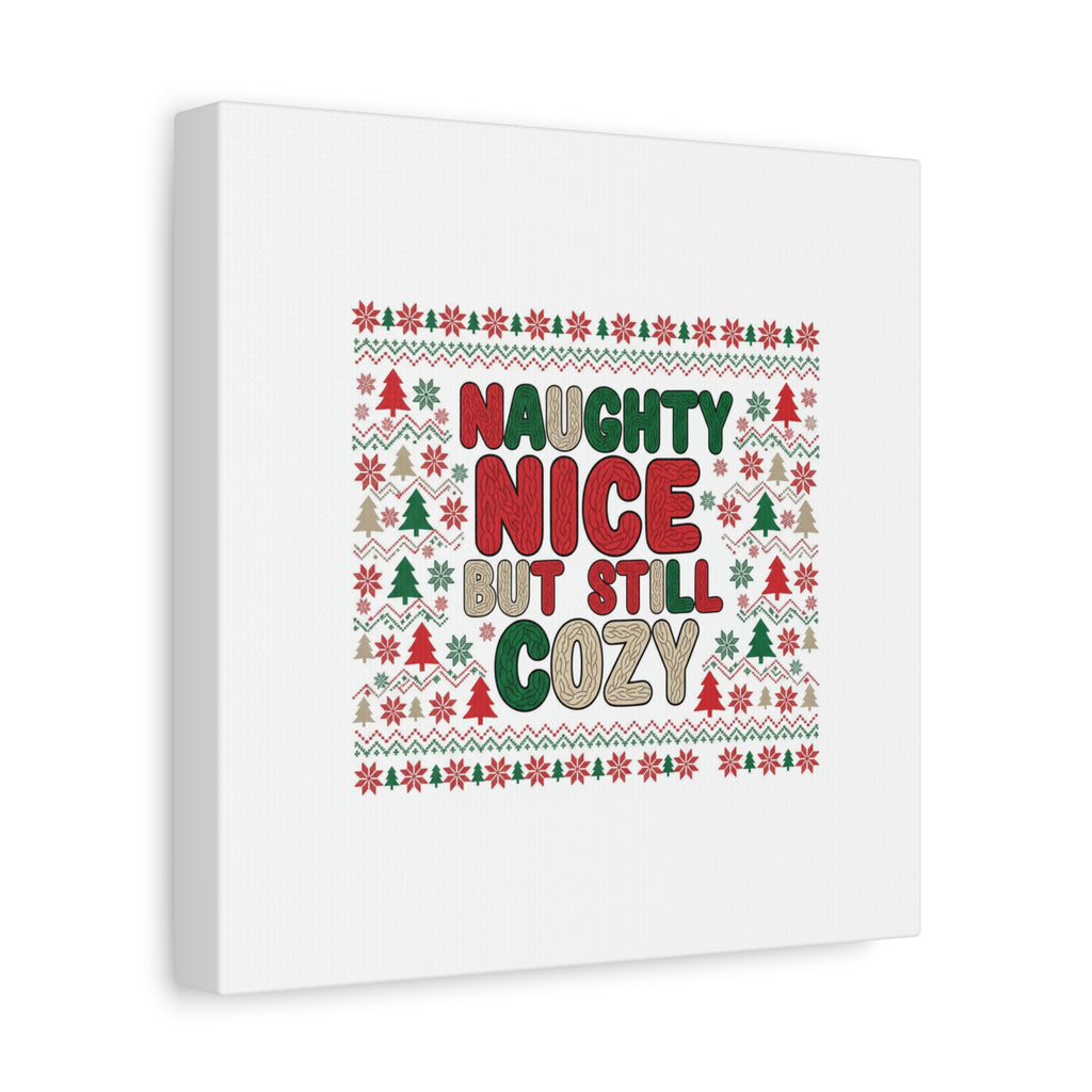 Naughty Nice But Still Cozy Canvas | Holiday Ugly Sweater Print