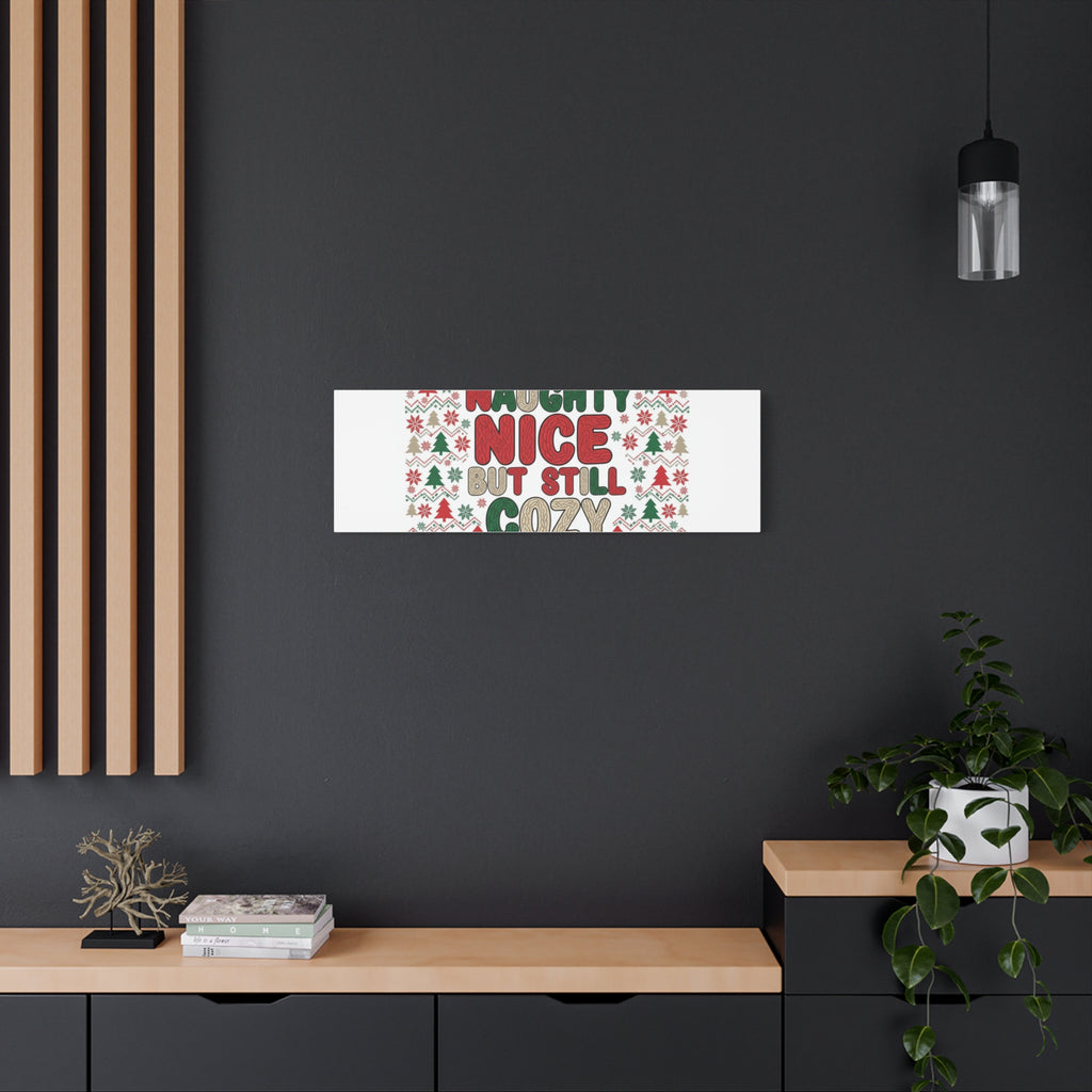 Naughty Nice But Still Cozy Canvas | Holiday Ugly Sweater Print