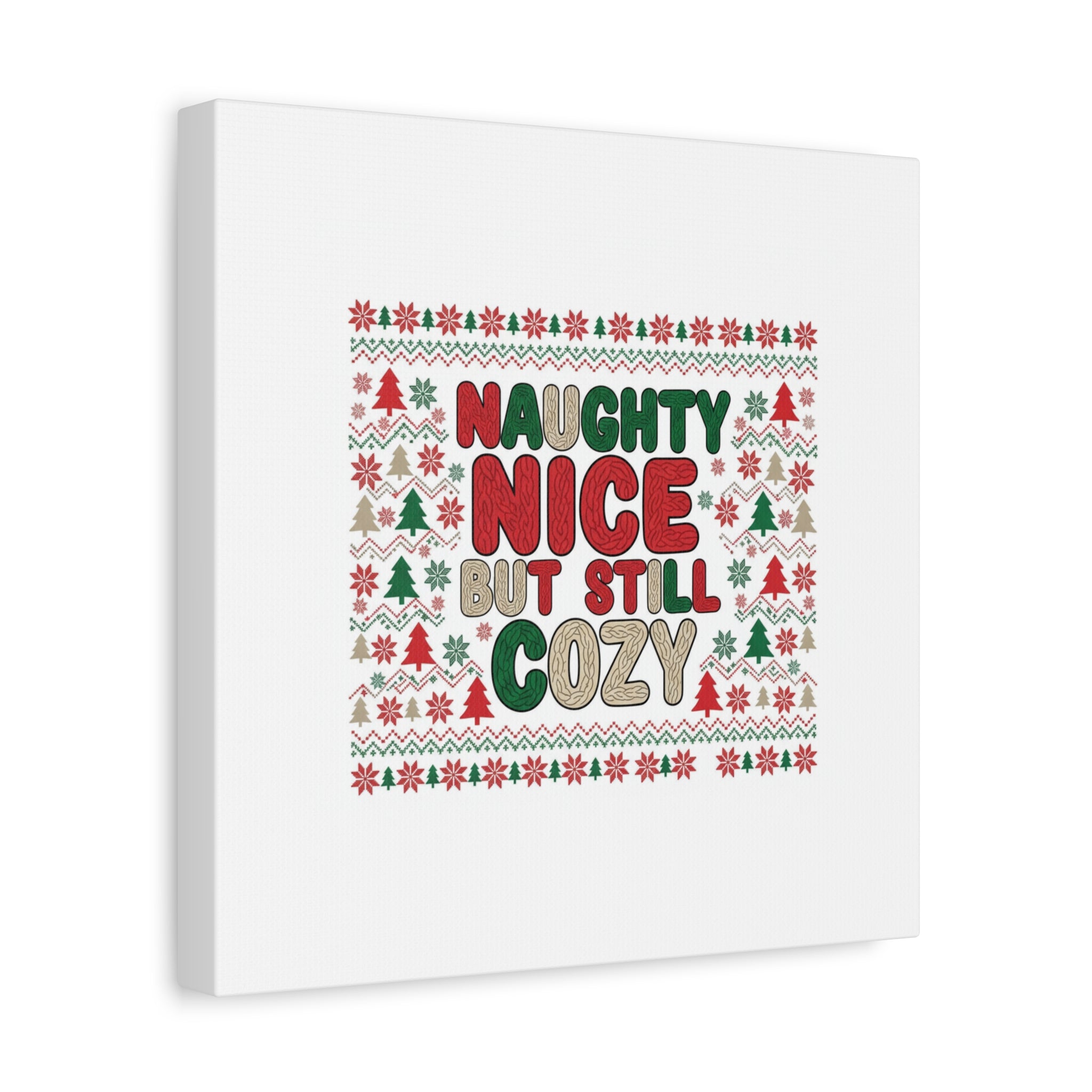 Naughty Nice But Still Cozy Canvas | Holiday Ugly Sweater Print