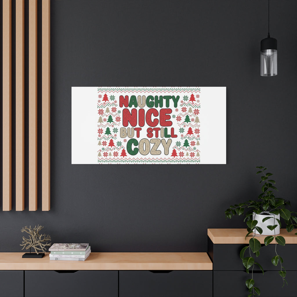 Naughty Nice But Still Cozy Canvas | Holiday Ugly Sweater Print