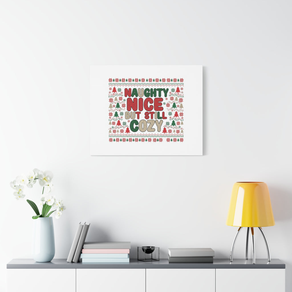 Naughty Nice But Still Cozy Canvas | Holiday Ugly Sweater Print