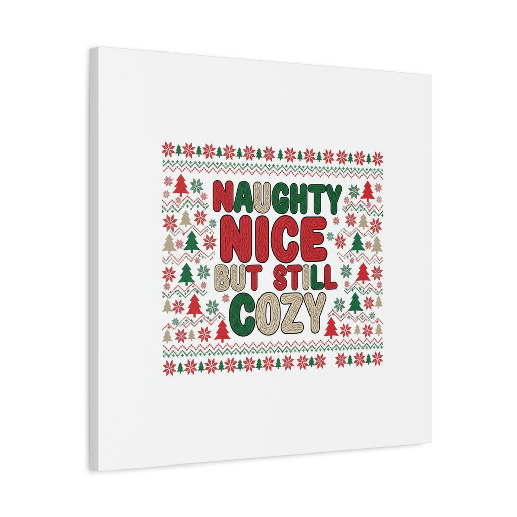 Naughty Nice But Still Cozy Canvas | Holiday Ugly Sweater Print