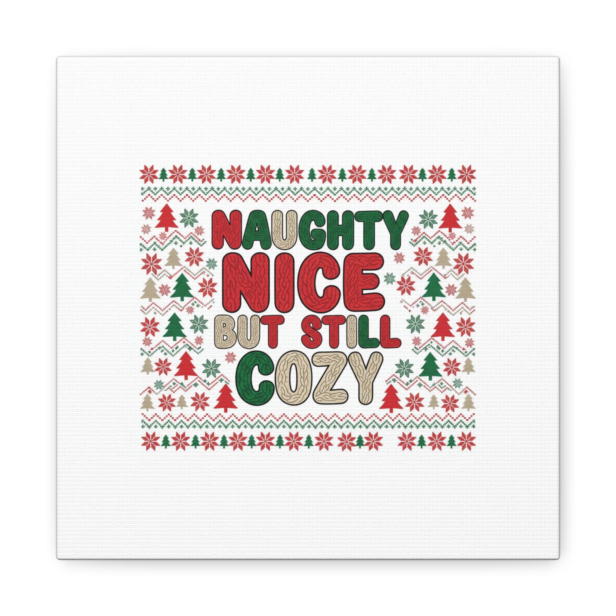 Naughty Nice But Still Cozy Canvas | Holiday Ugly Sweater Print