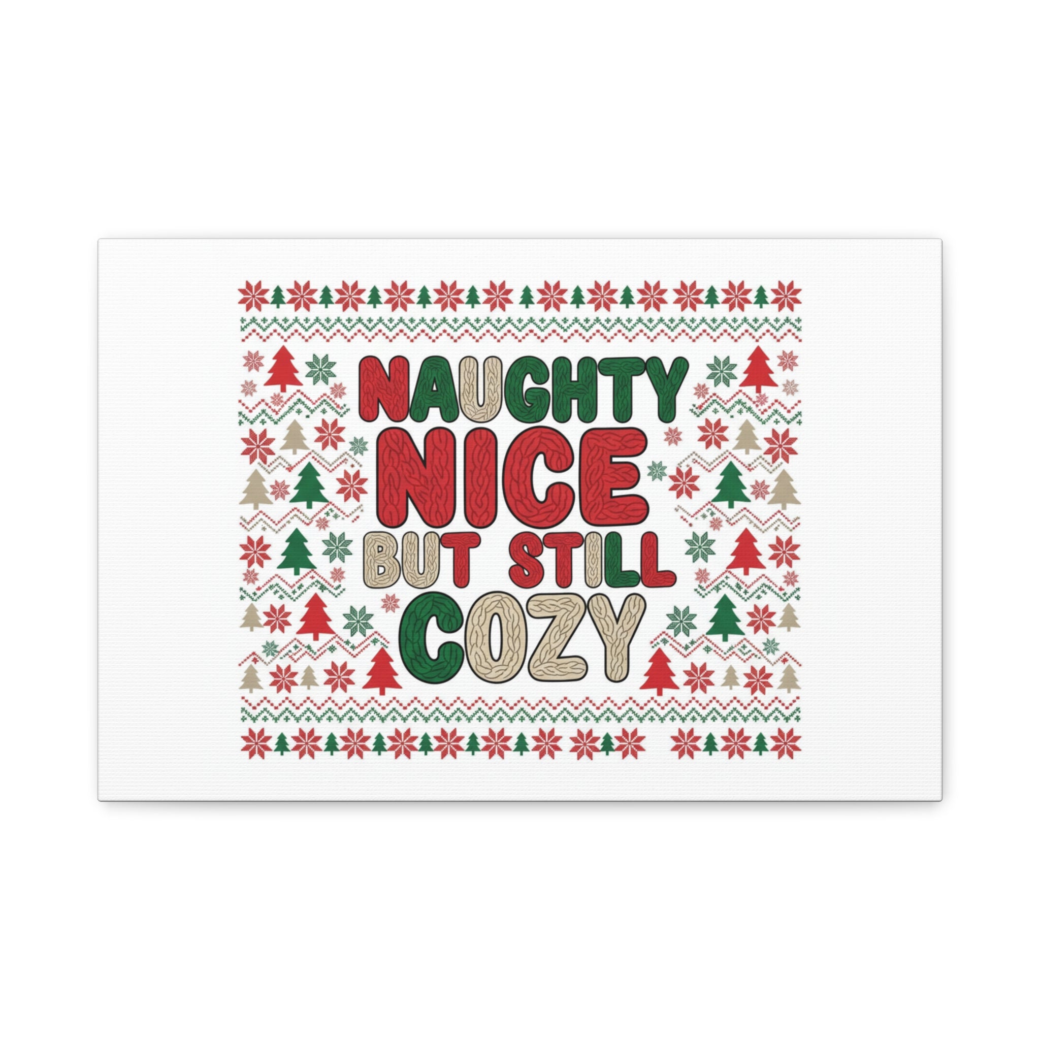 Naughty Nice But Still Cozy Canvas | Holiday Ugly Sweater Print