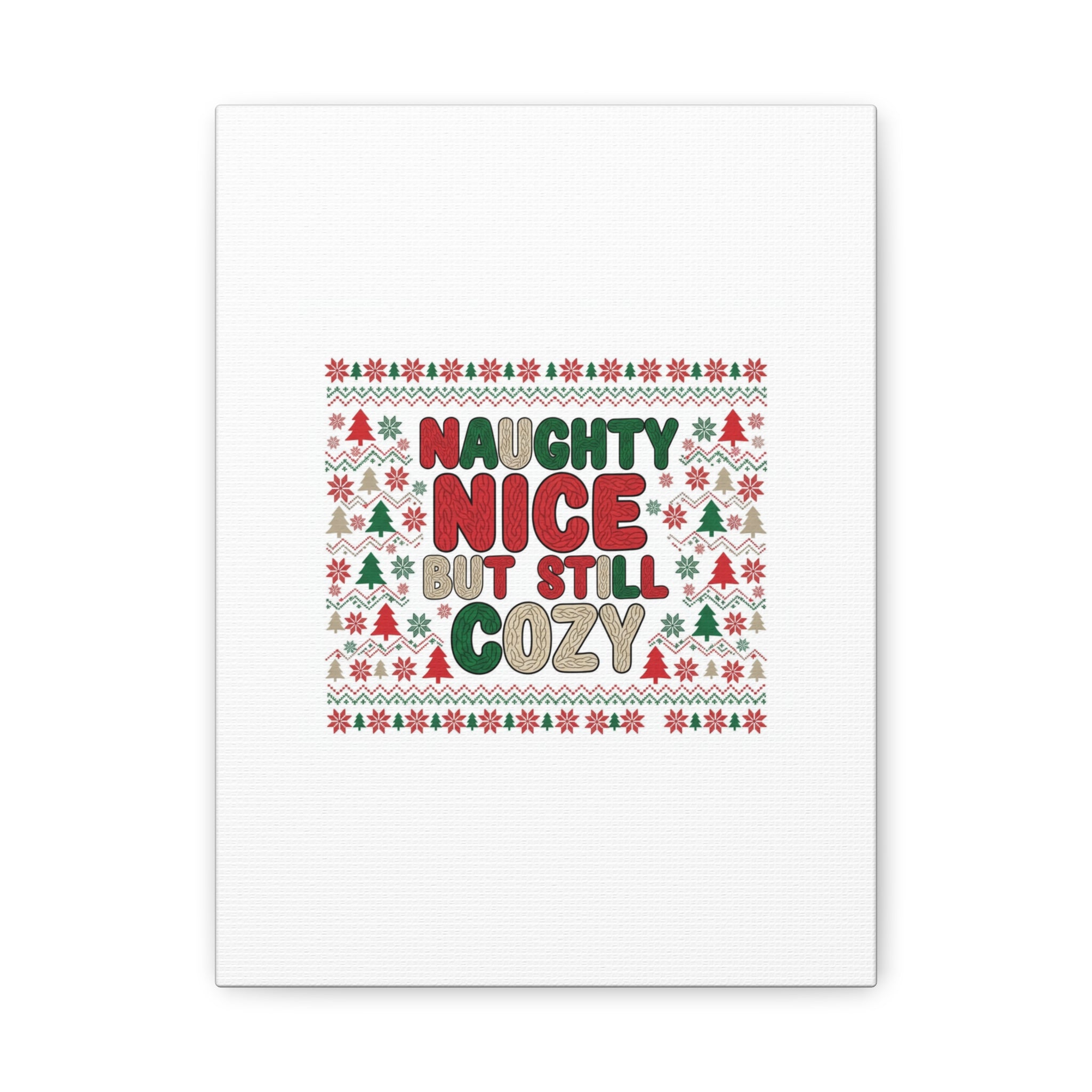 Naughty Nice But Still Cozy Canvas | Holiday Ugly Sweater Print