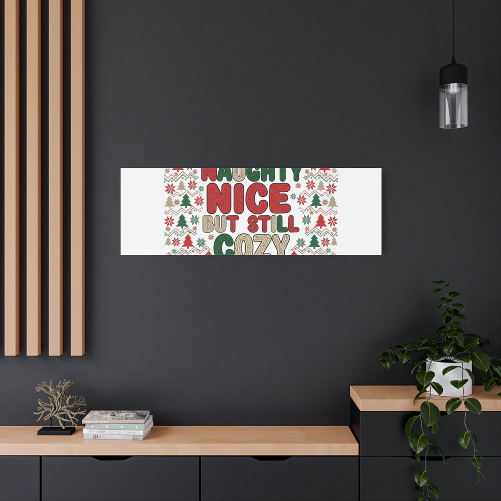 Naughty Nice But Still Cozy Canvas | Holiday Ugly Sweater Print