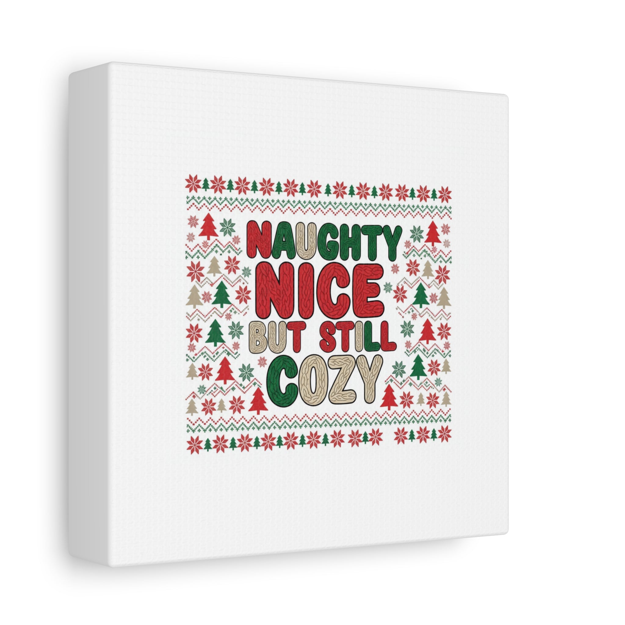 Naughty Nice But Still Cozy Canvas | Holiday Ugly Sweater Print