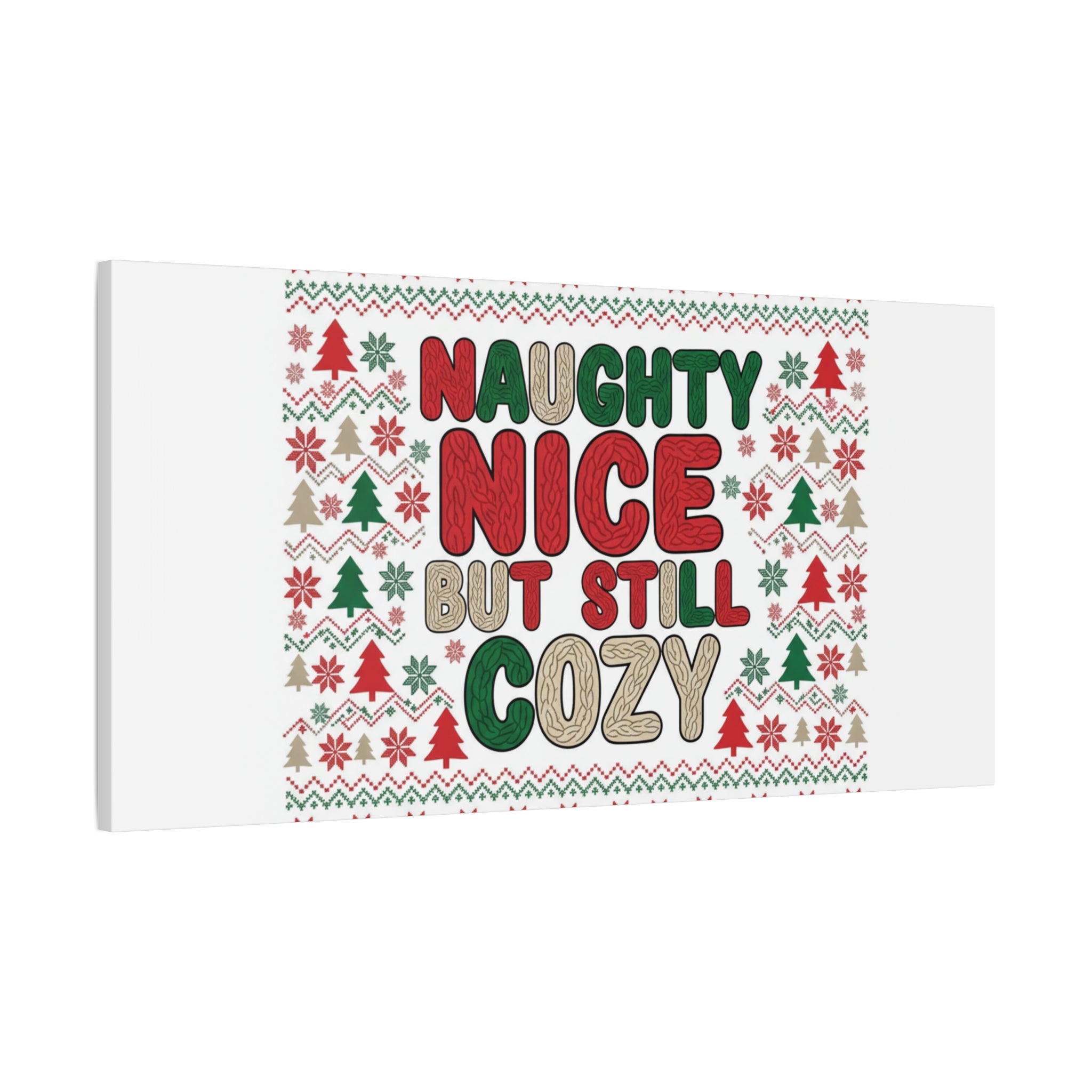 Naughty Nice But Still Cozy Canvas | Holiday Ugly Sweater Print