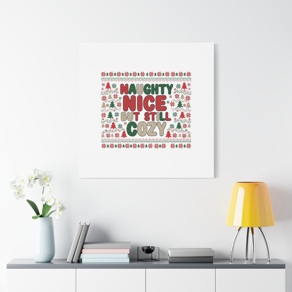 Naughty Nice But Still Cozy Canvas | Holiday Ugly Sweater Print