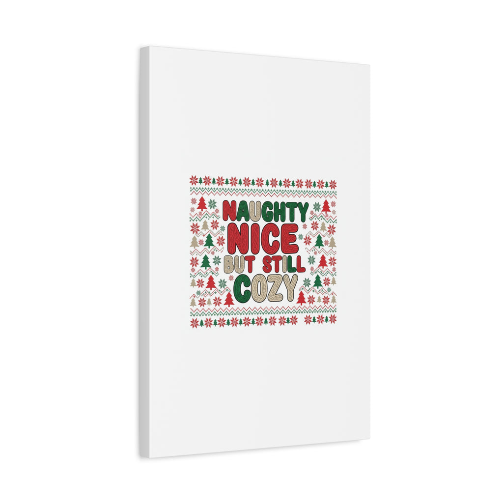Naughty Nice But Still Cozy Canvas | Holiday Ugly Sweater Print