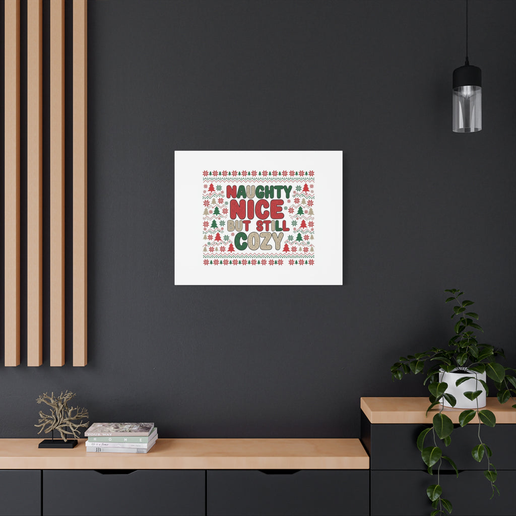 Naughty Nice But Still Cozy Canvas | Holiday Ugly Sweater Print