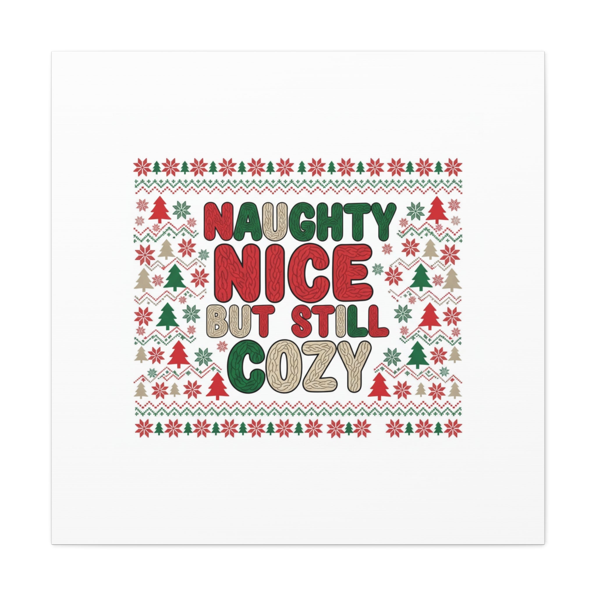Naughty Nice But Still Cozy Canvas | Holiday Ugly Sweater Print