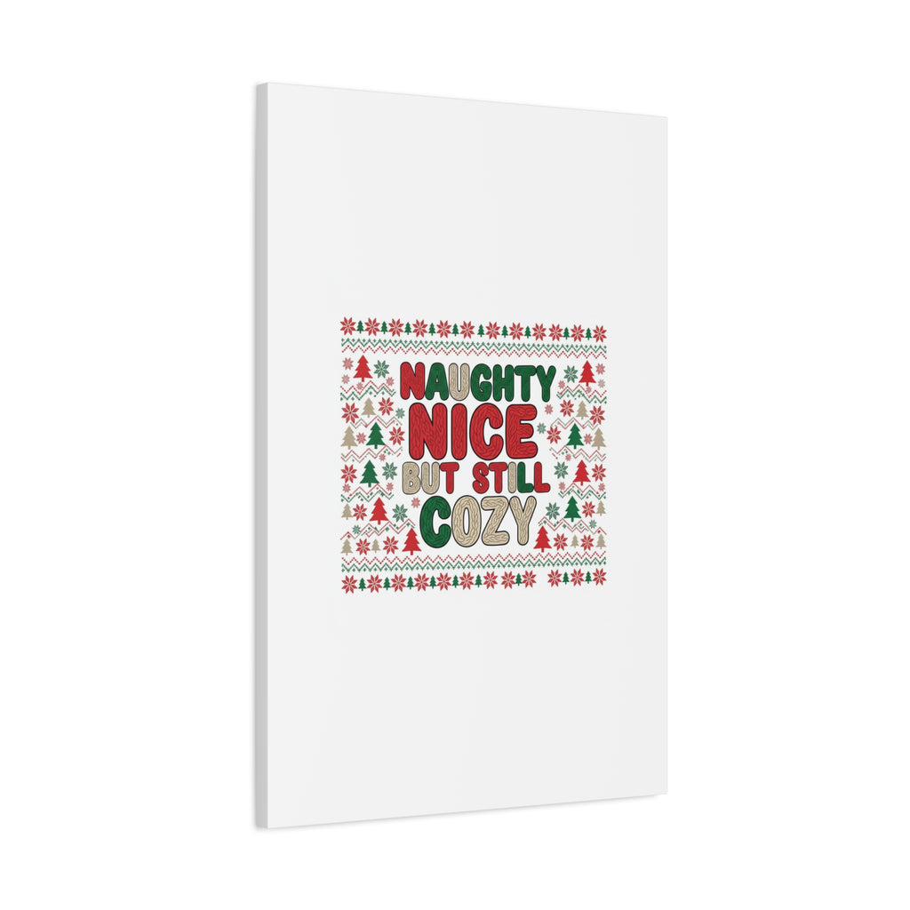 Naughty Nice But Still Cozy Canvas | Holiday Ugly Sweater Print