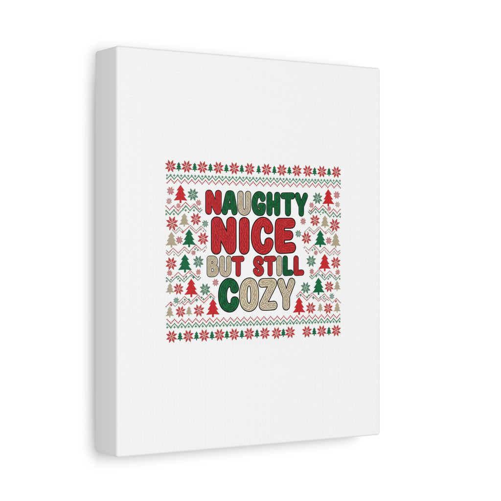 Naughty Nice But Still Cozy Canvas | Holiday Ugly Sweater Print
