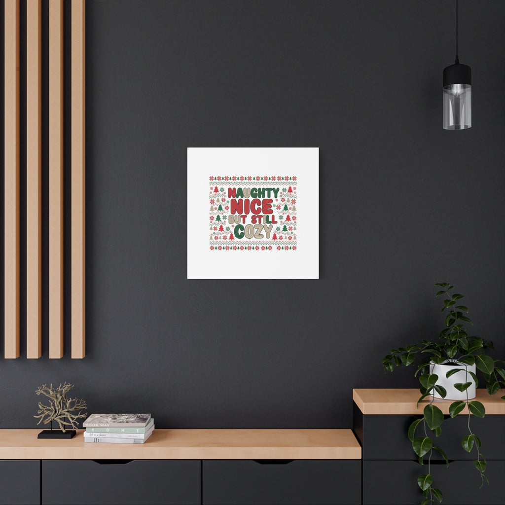 Naughty Nice But Still Cozy Canvas | Holiday Ugly Sweater Print