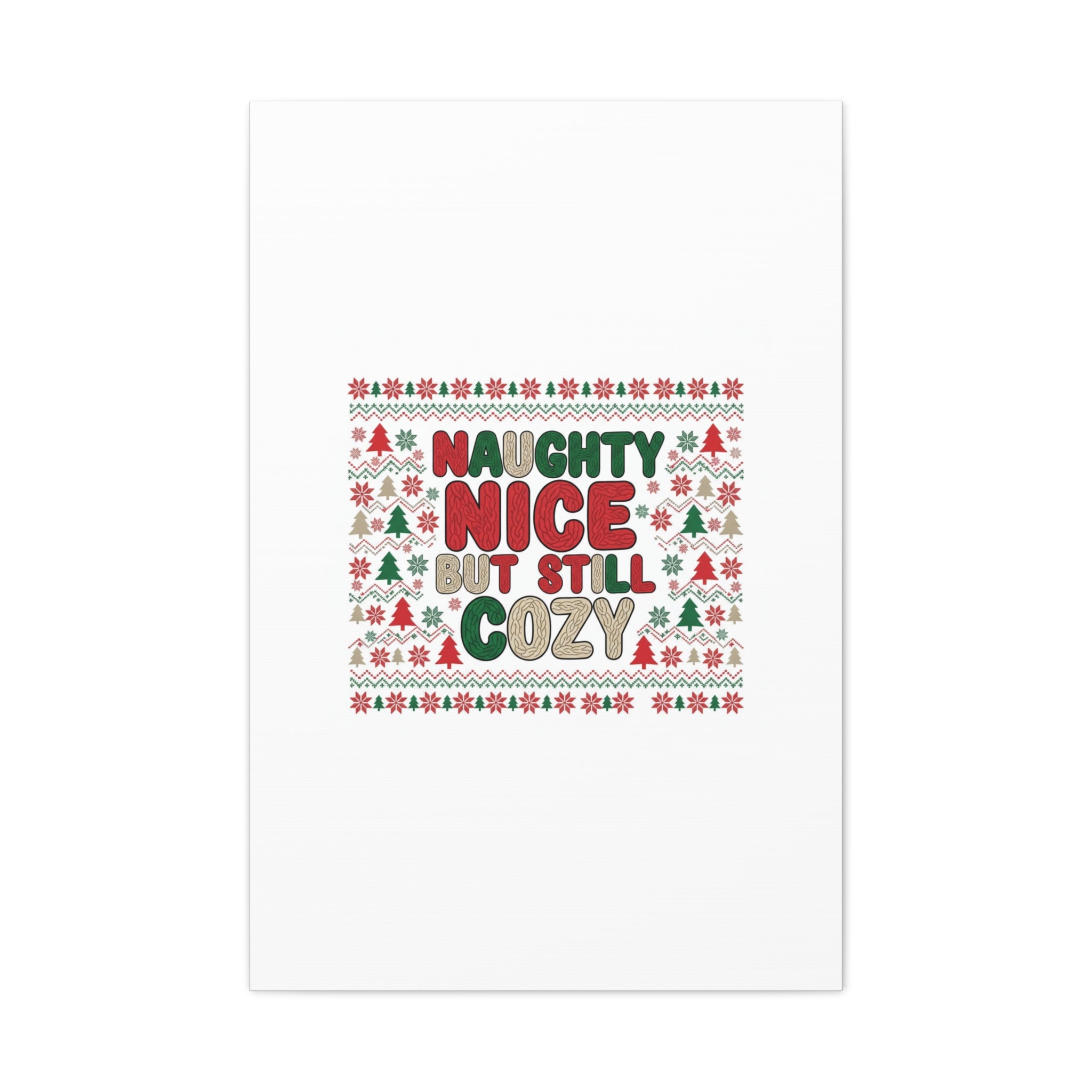 Naughty Nice But Still Cozy Canvas | Holiday Ugly Sweater Print
