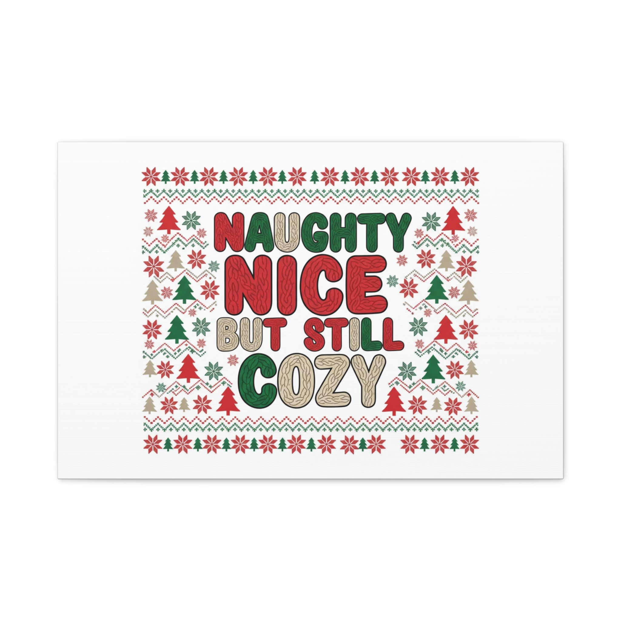 Naughty Nice But Still Cozy Canvas | Holiday Ugly Sweater Print