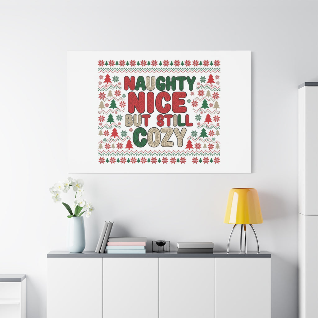 Naughty Nice But Still Cozy Canvas | Holiday Ugly Sweater Print
