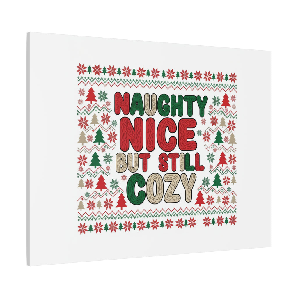 Naughty Nice But Still Cozy Canvas | Holiday Ugly Sweater Print