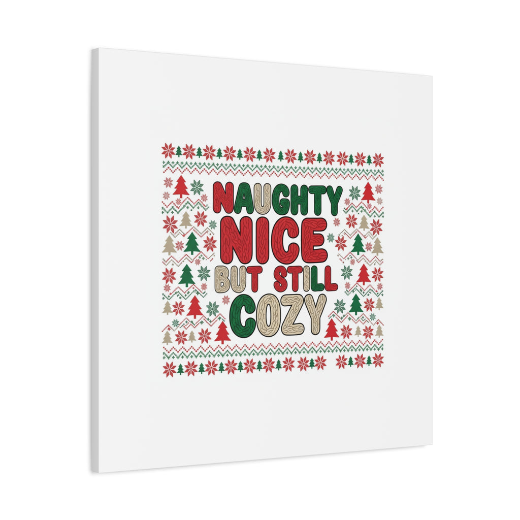 Naughty Nice But Still Cozy Canvas | Holiday Ugly Sweater Print