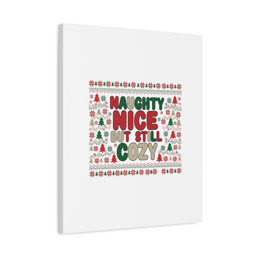 Naughty Nice But Still Cozy Canvas | Holiday Ugly Sweater Print