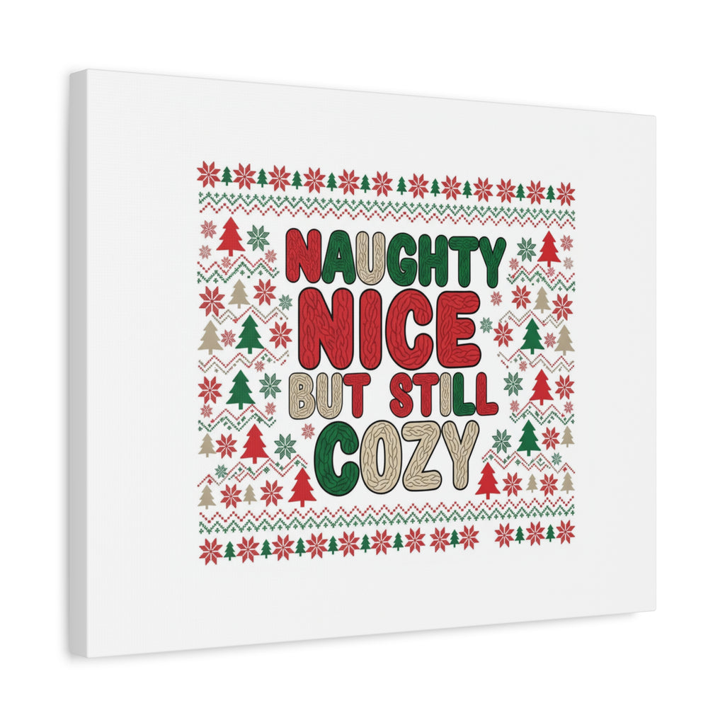 Naughty Nice But Still Cozy Canvas | Holiday Ugly Sweater Print