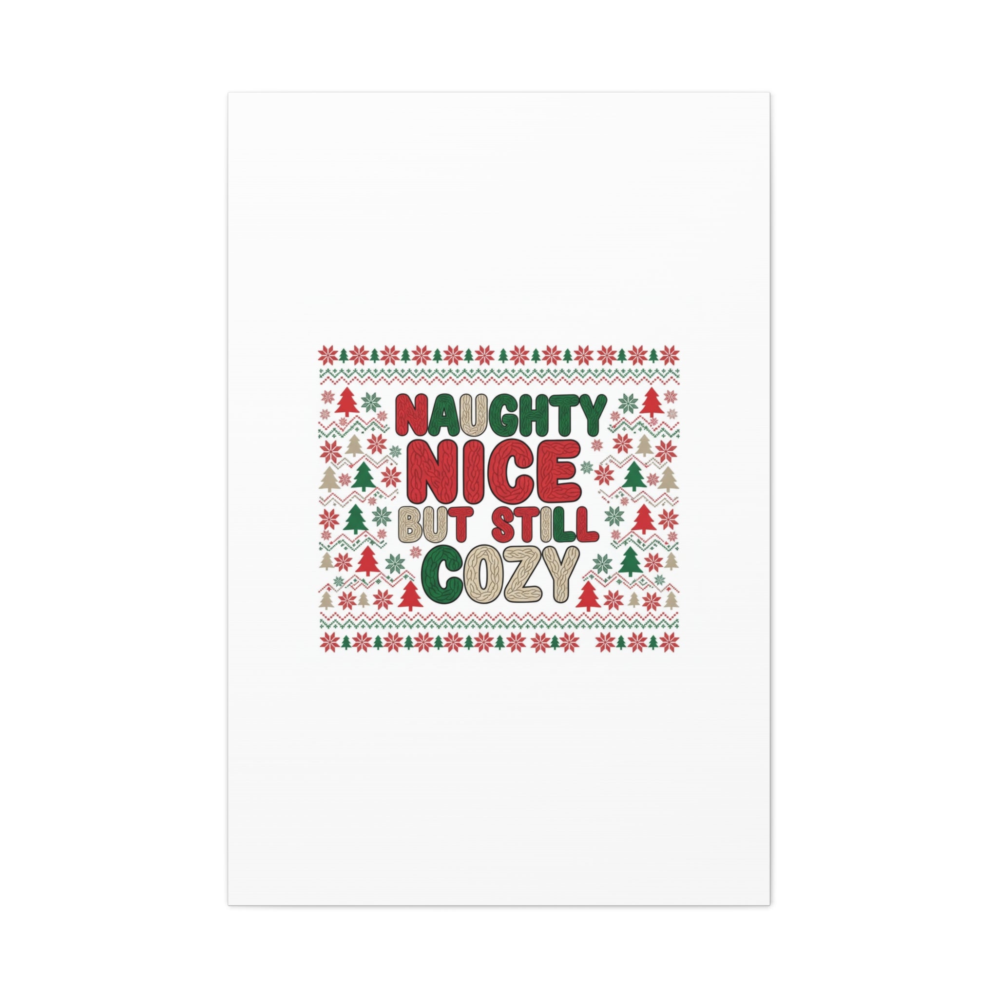 Naughty Nice But Still Cozy Canvas | Holiday Ugly Sweater Print