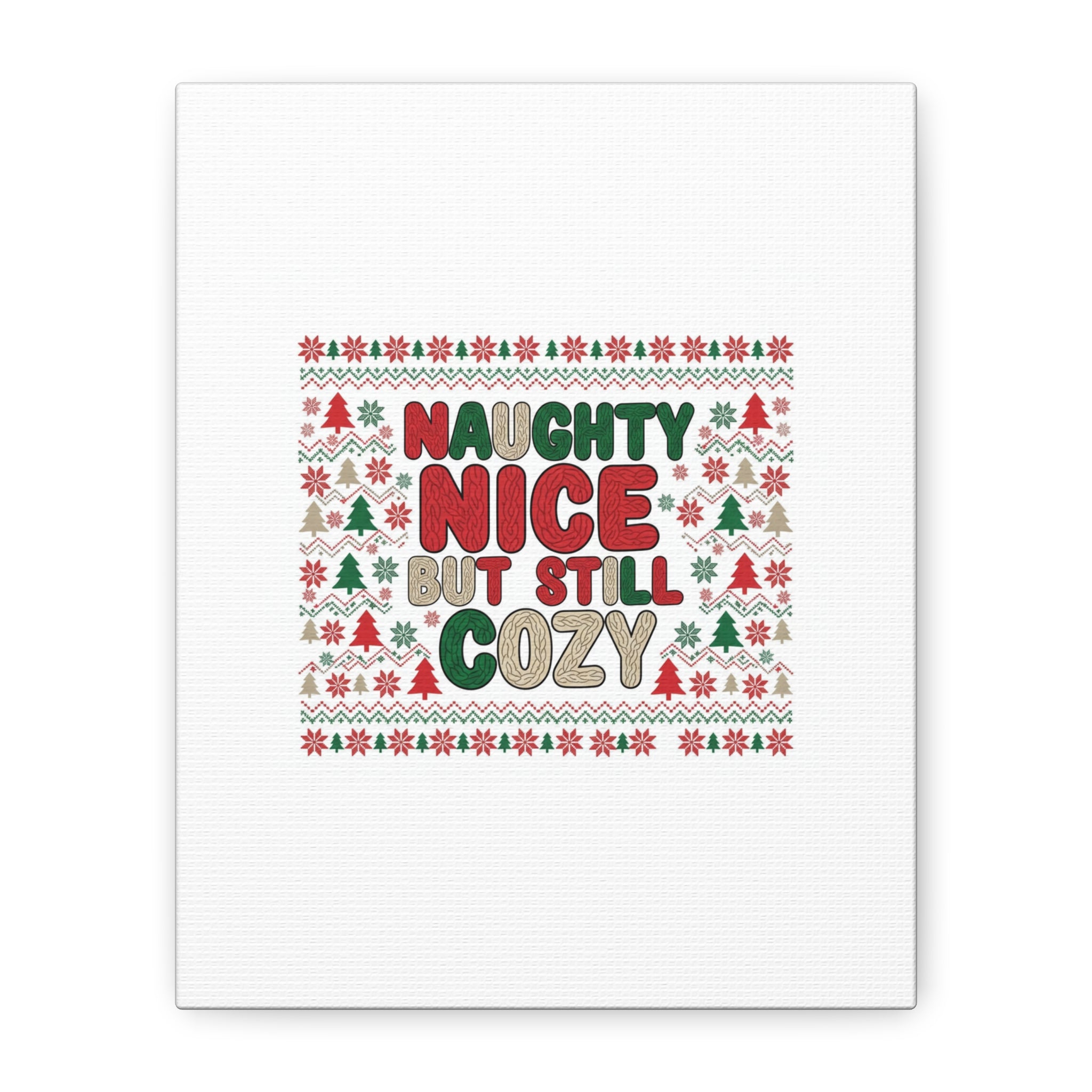 Naughty Nice But Still Cozy Canvas | Holiday Ugly Sweater Print